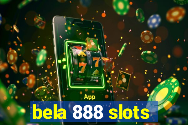 bela 888 slots